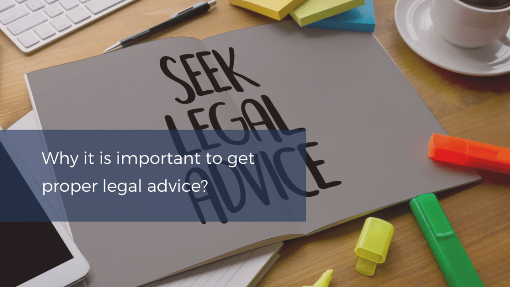 Why it is important to get proper legal advice?